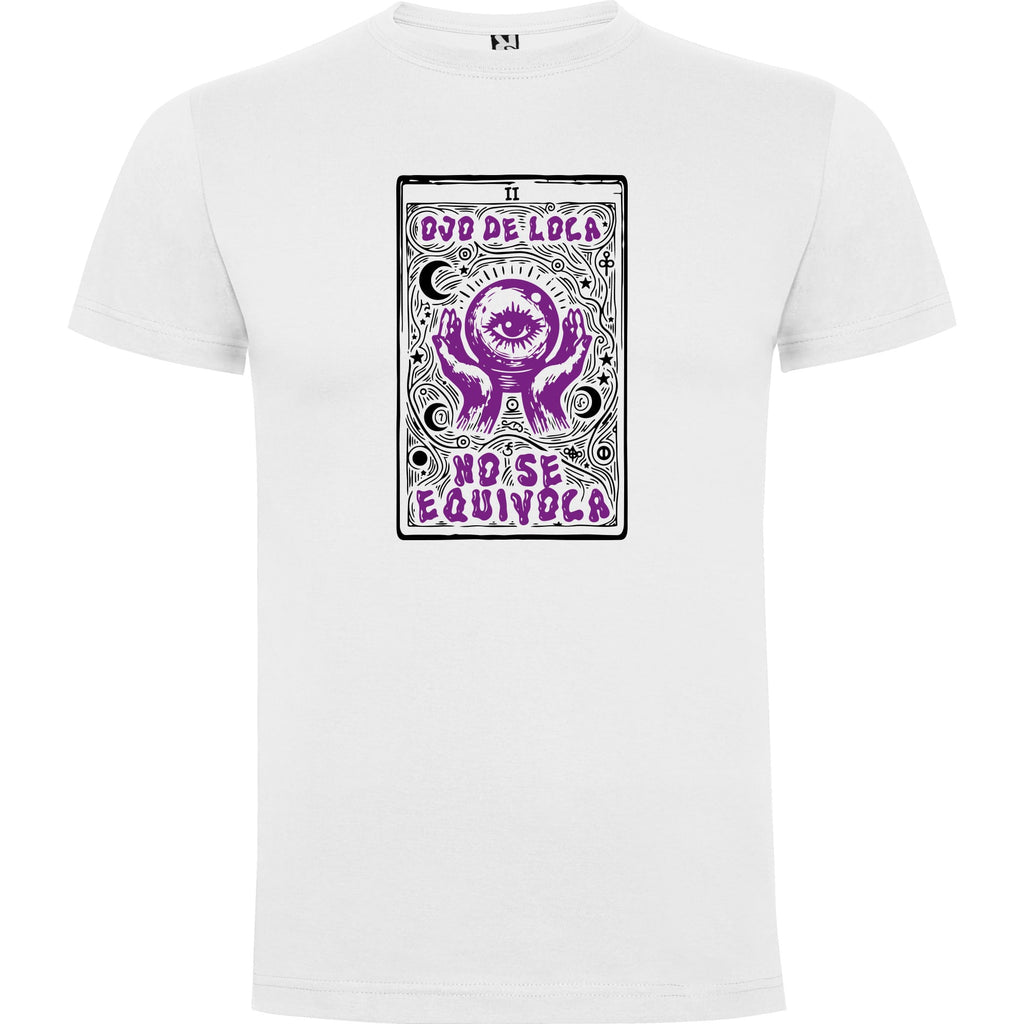 Camiseta Ojo de loca no se equivoca