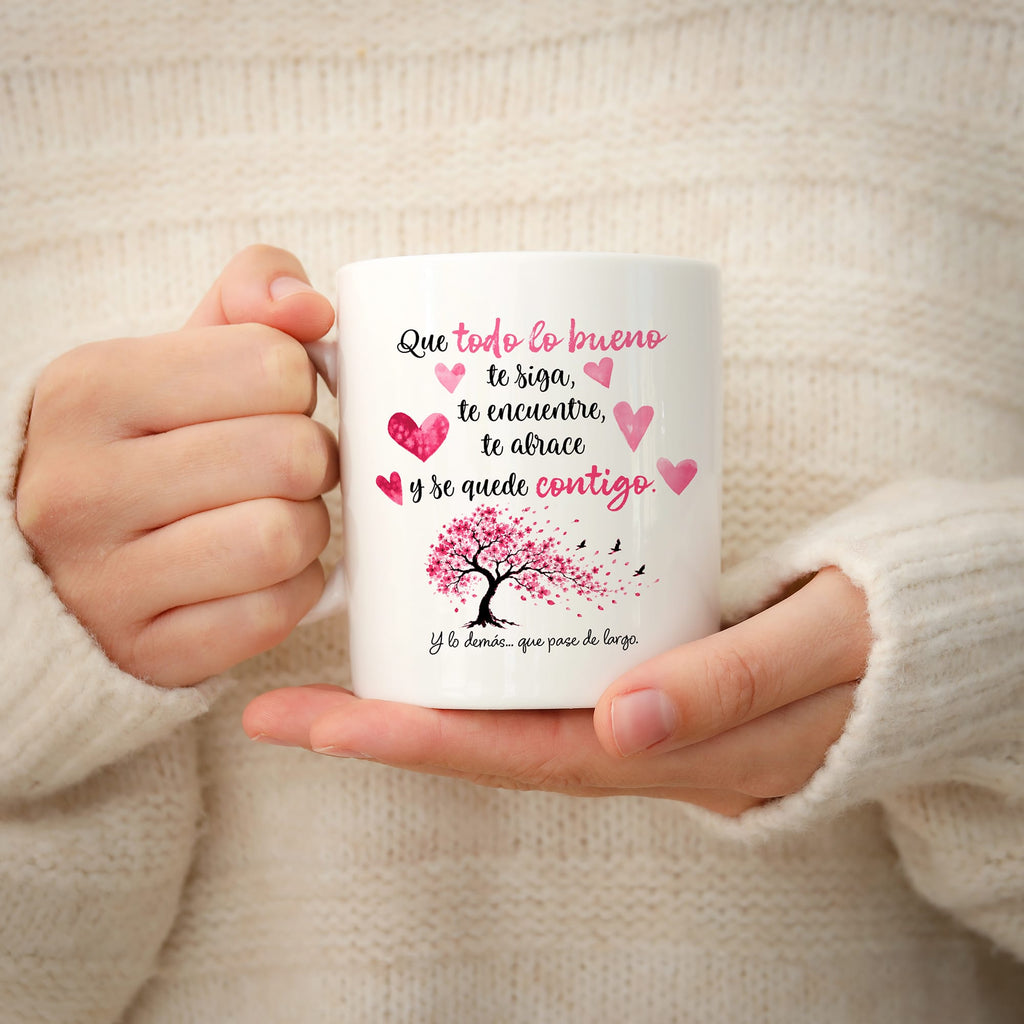 Taza Que todo lo bueno te siga, te encuentre, te abrace y se quede contigo (sakura)