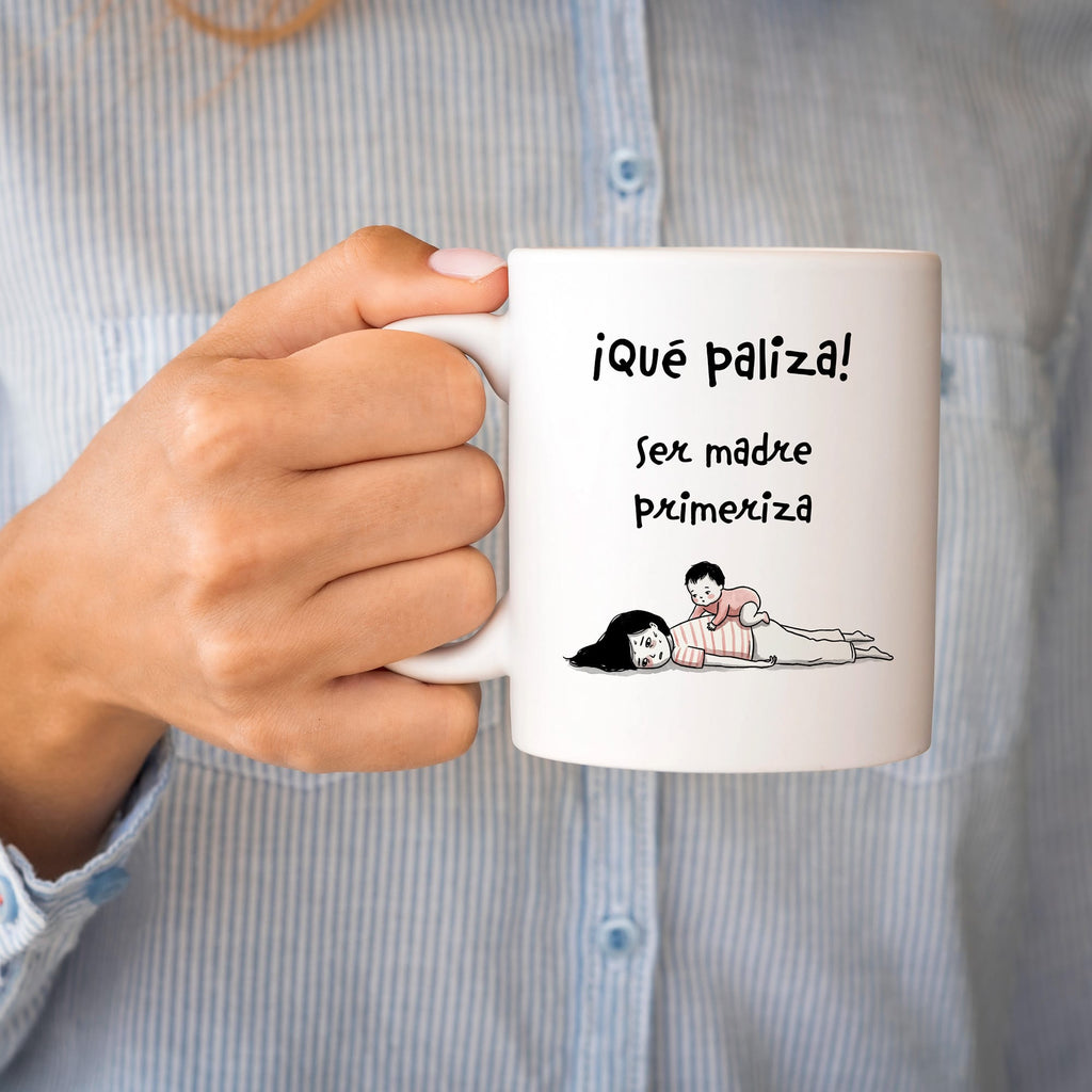 Taza Qué paliza ser madre primeriza!