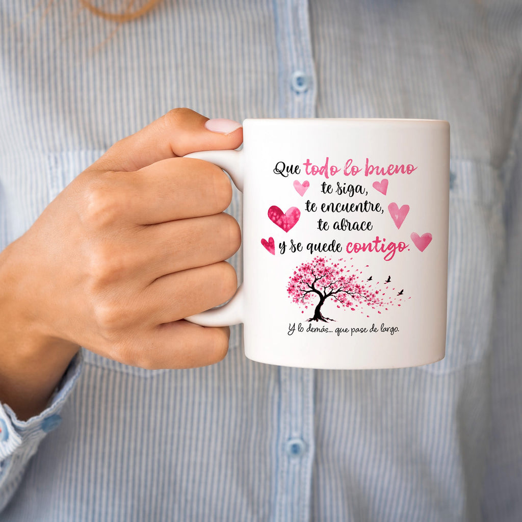 Taza Que todo lo bueno te siga, te encuentre, te abrace y se quede contigo (sakura)