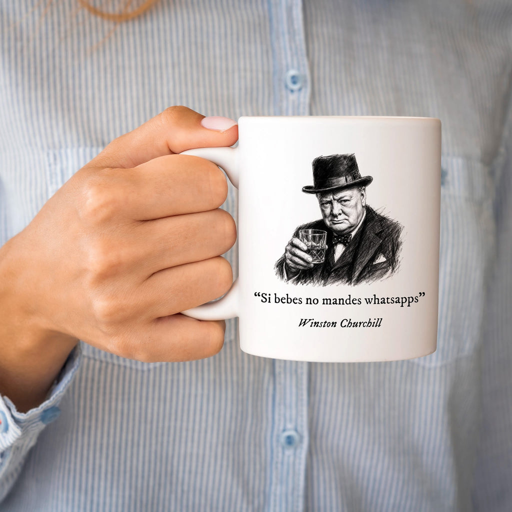Taza Si bebes no mandes whatsapps. Churchill