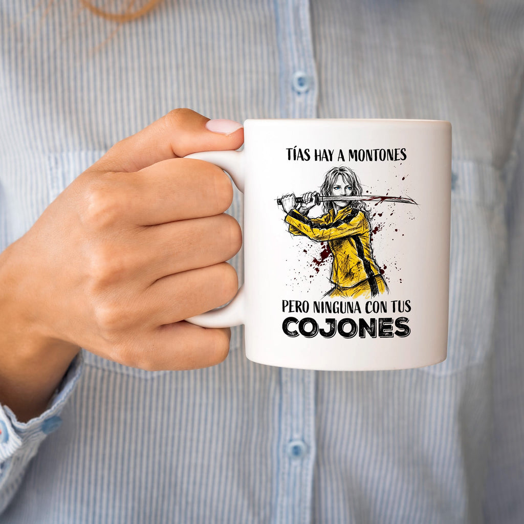 Taza Tías hay a montones pero ninguna con tus cojones