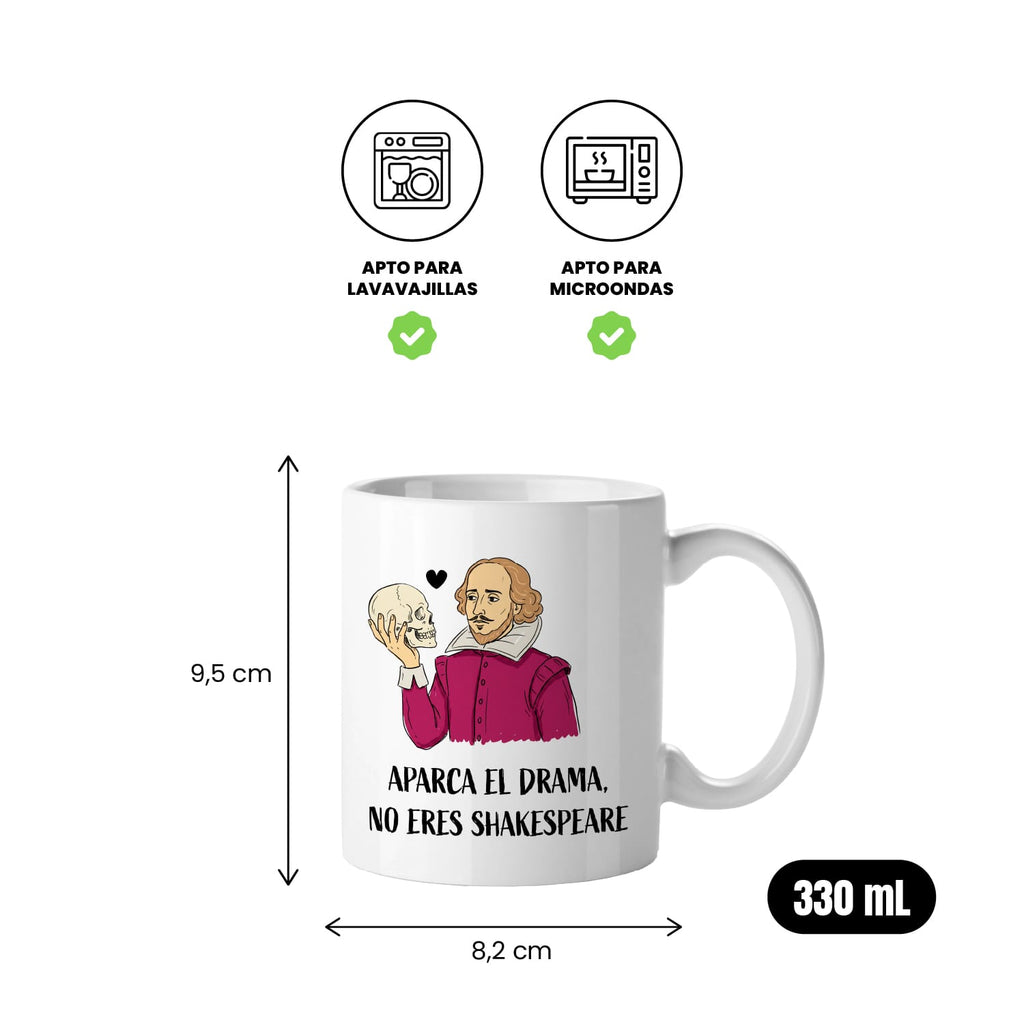 Taza Aparca el drama, no eres Shakespeare