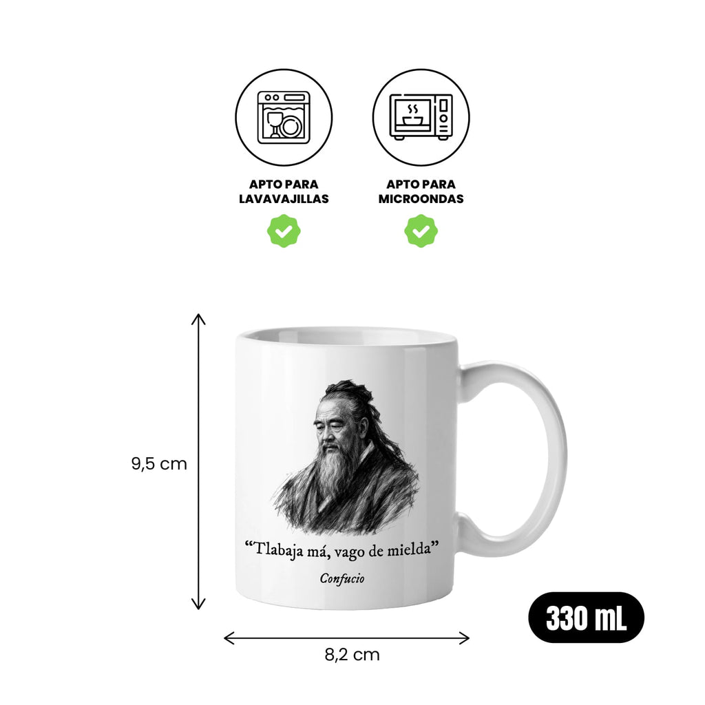 Taza Tlabaja má, vago de mielda. Confucio