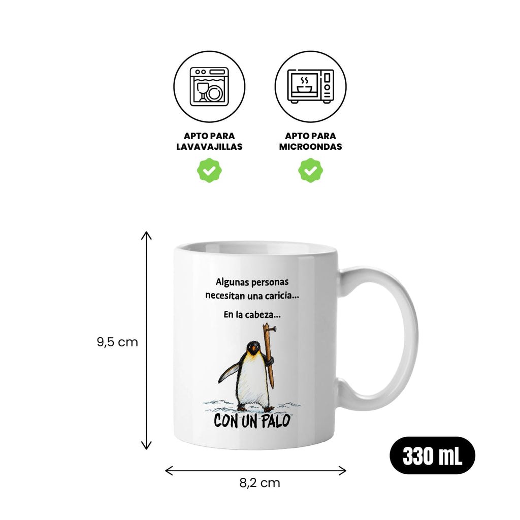 Taza Algunas personas necesitan una caricia en la cabeza con un palo