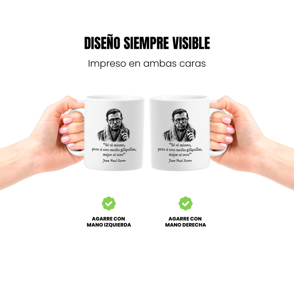 Taza Sé tú mismo, pero si eres medio gilipollas, entonces sé otro. Sartre