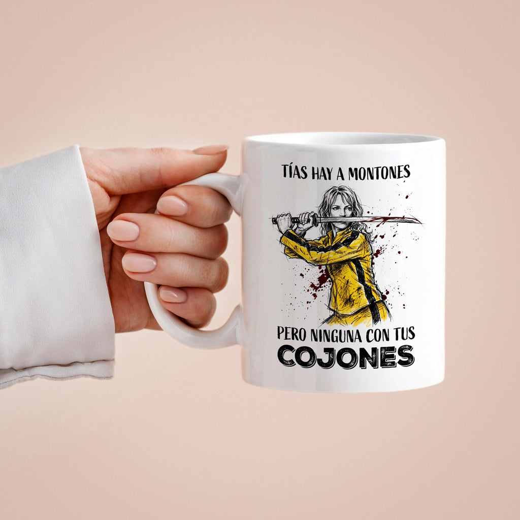 Taza Tías hay a montones pero ninguna con tus cojones