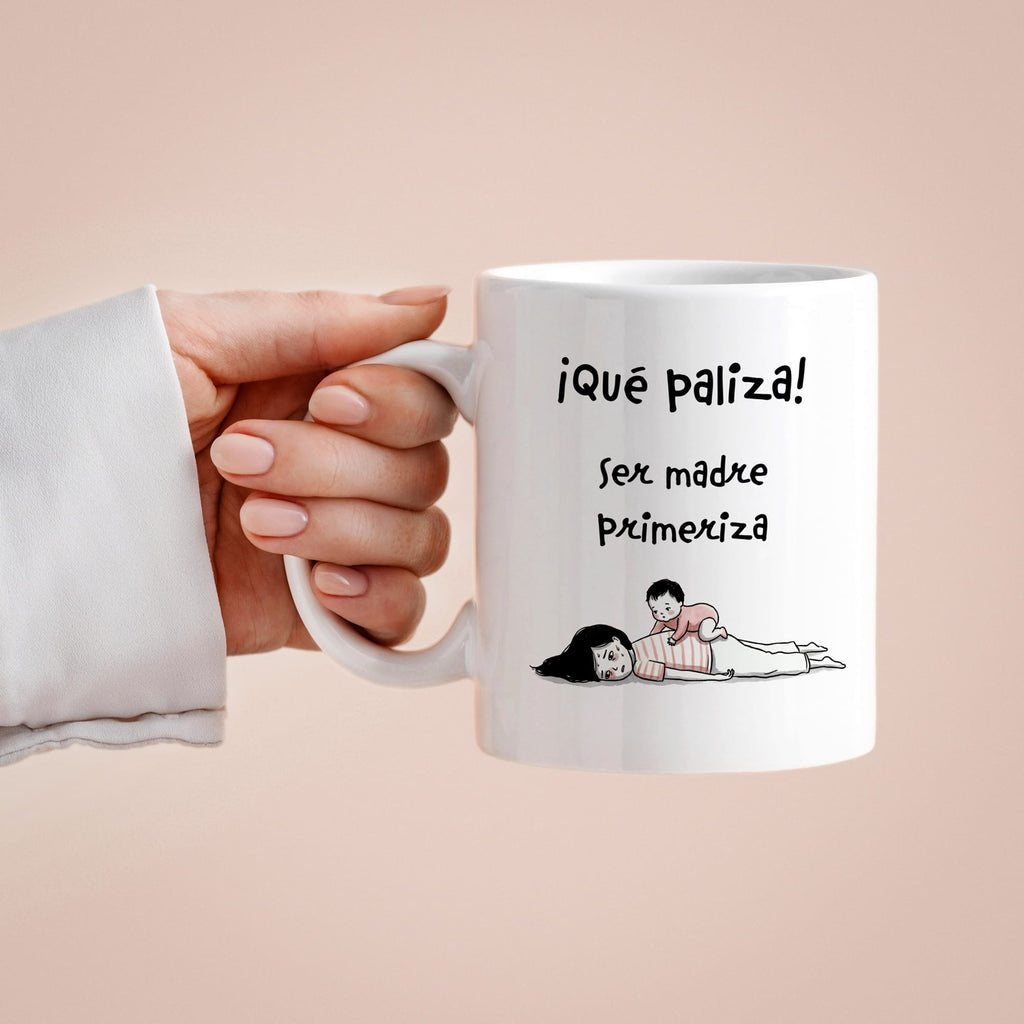 Taza Qué paliza ser madre primeriza!