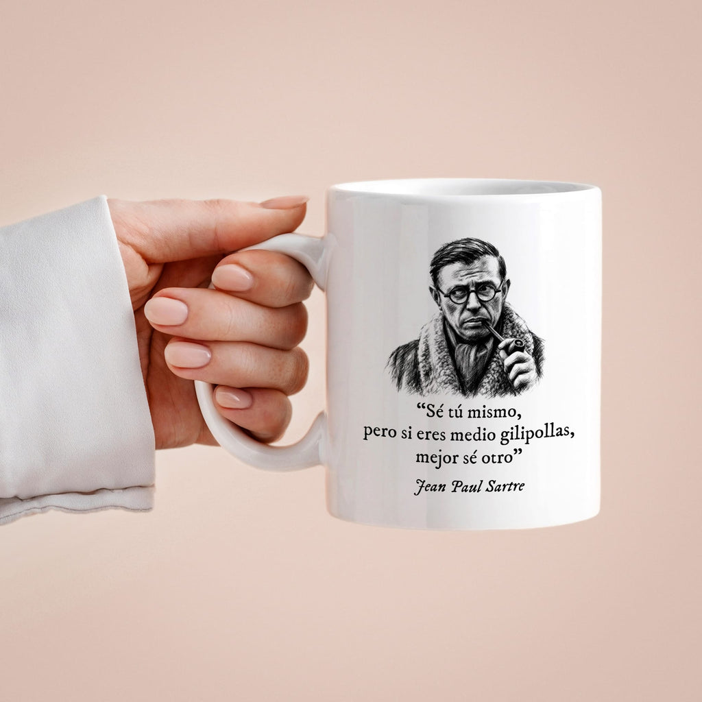 Taza Sé tú mismo, pero si eres medio gilipollas, entonces sé otro. Sartre