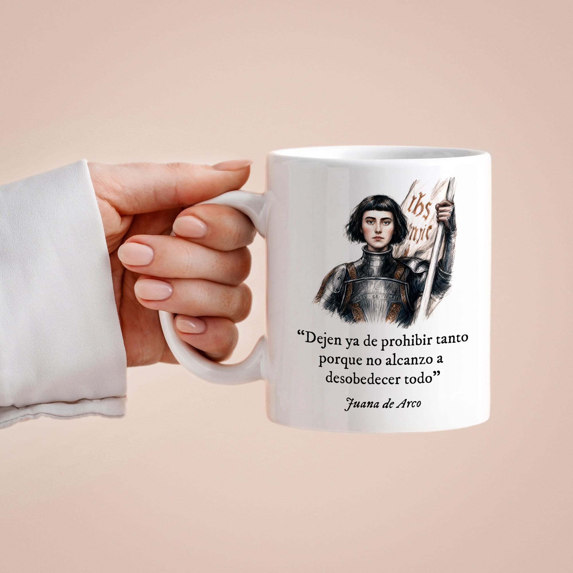 Taza Dejen ya de prohibir tanto porque no alcanzo a desobedecer todo. Juana de Arco