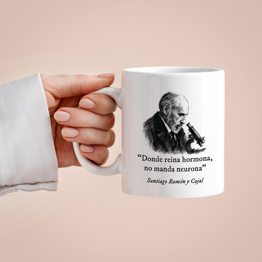 Taza Donde reina hormona no manda neurona. Ramón y Cajal