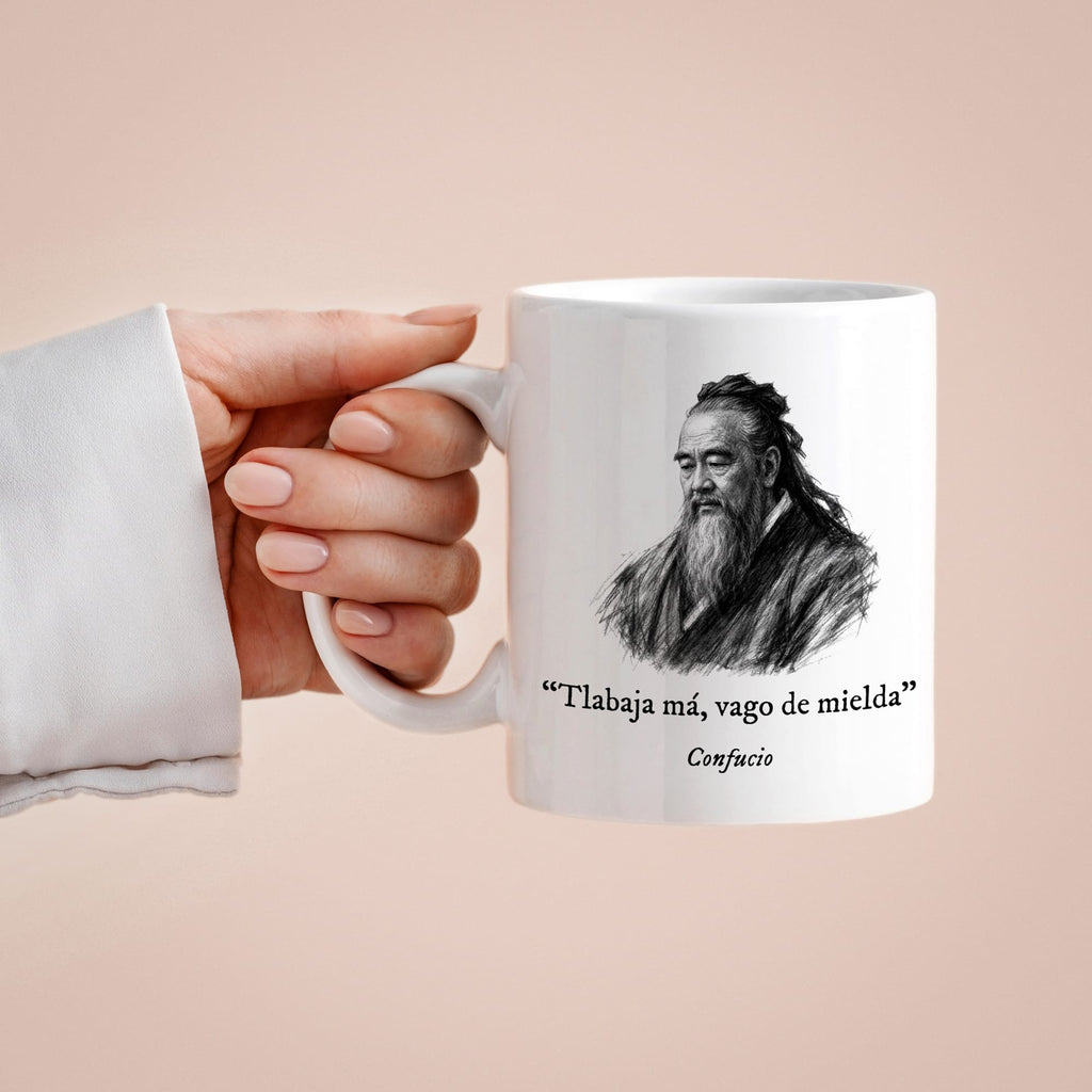 Taza Tlabaja má, vago de mielda. Confucio