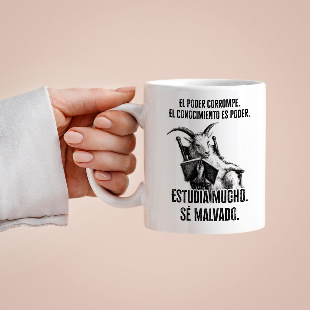 Taza El poder corrompe. El conocimiento es poder. Estudia mucho. Sé malvado.