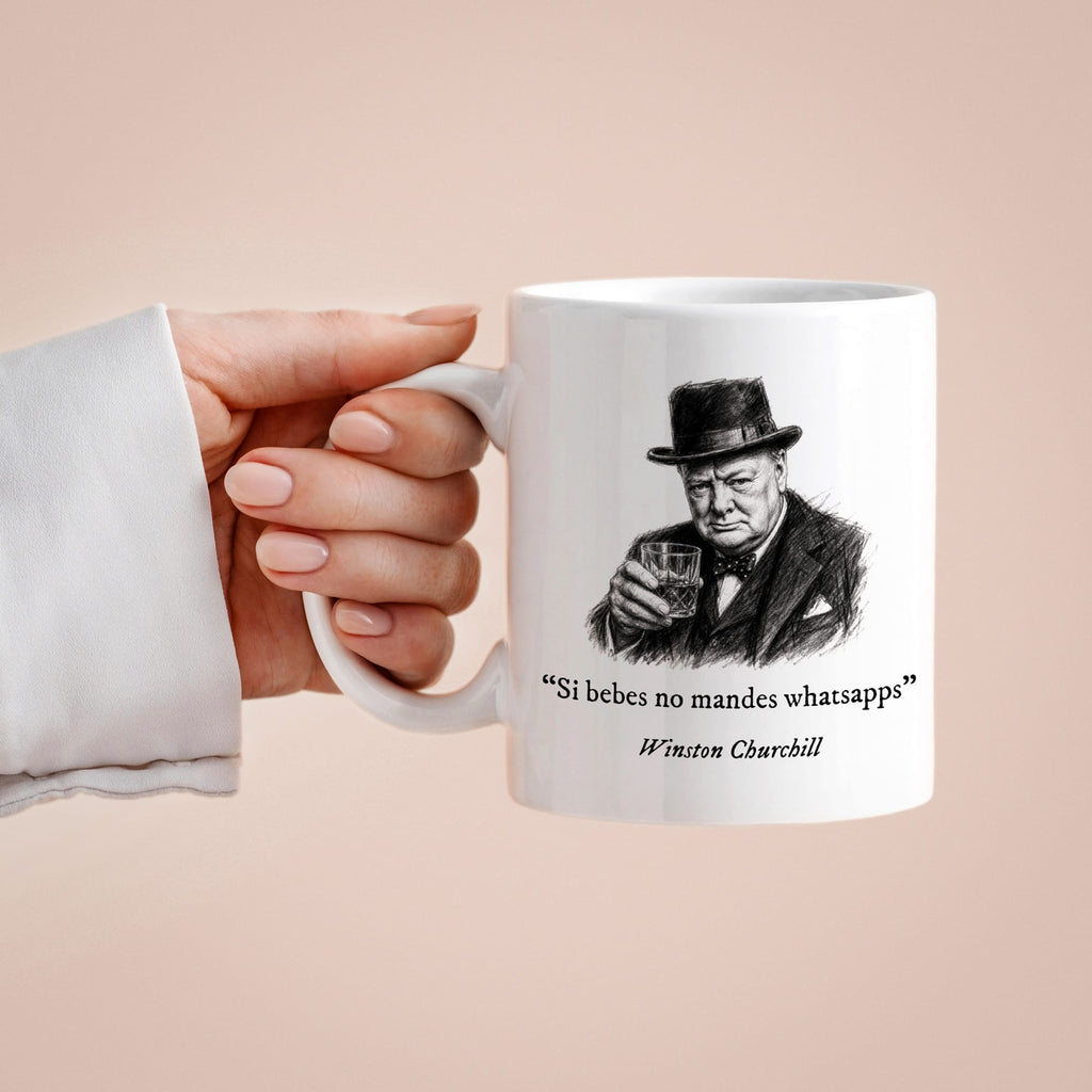 Taza Si bebes no mandes whatsapps. Churchill