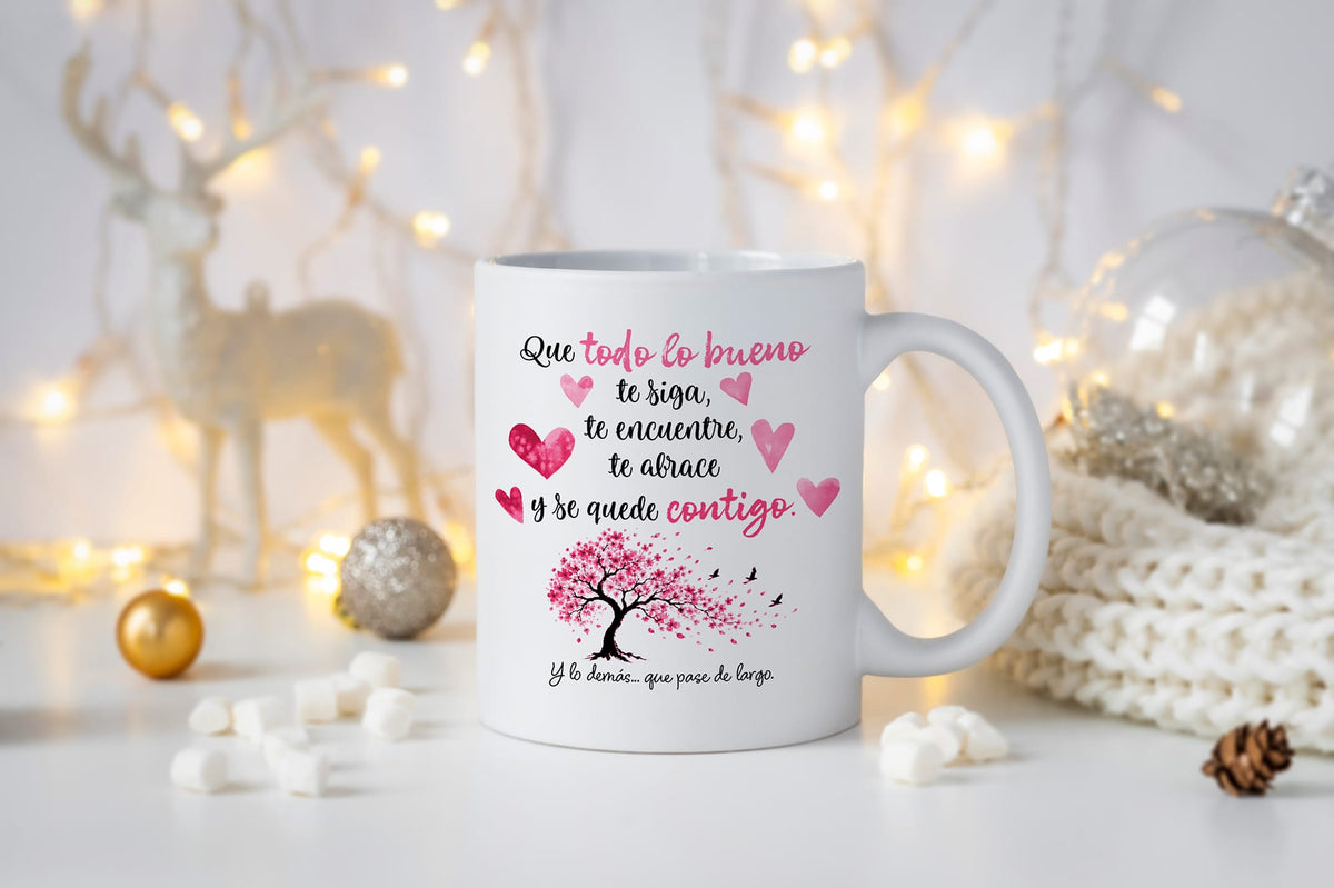 Taza Que todo lo bueno te siga, te encuentre, te abrace y se quede contigo (sakura)