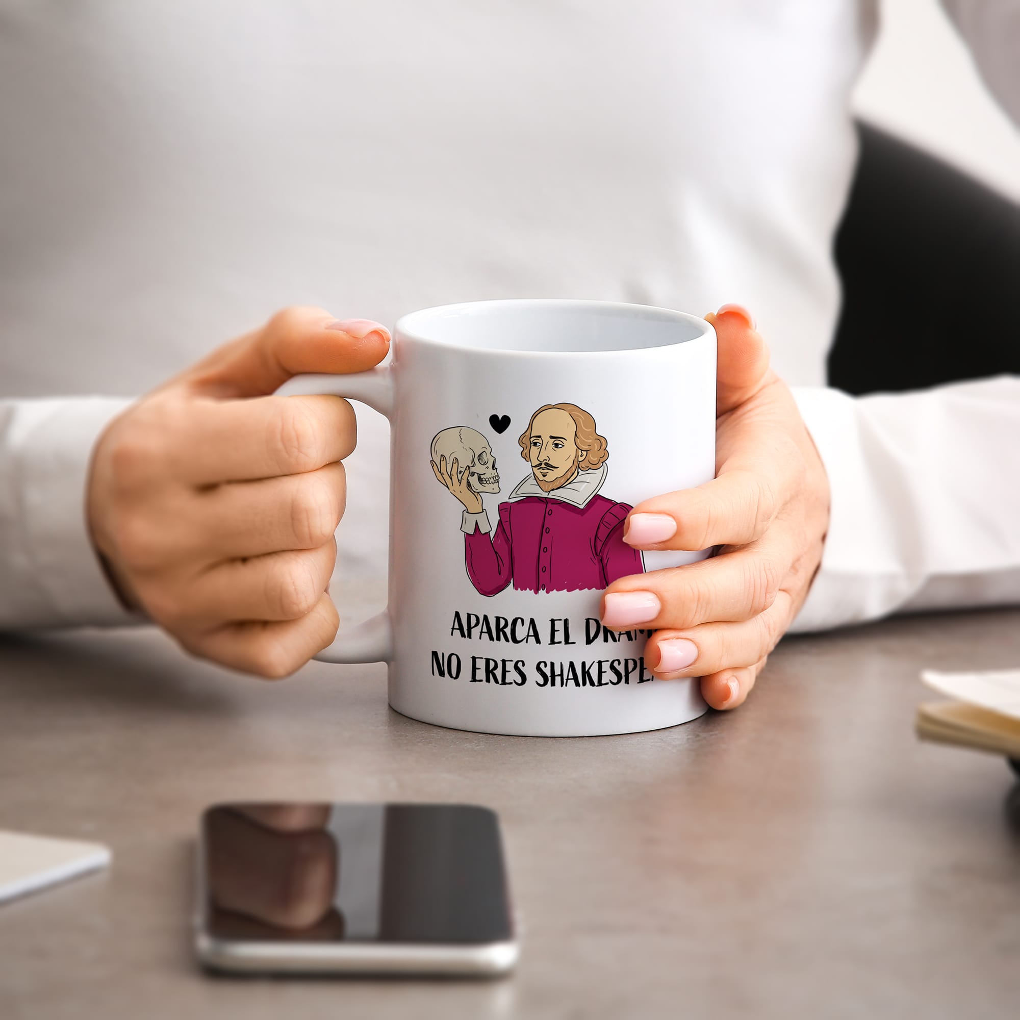 Taza Aparca el drama, no eres Shakespeare