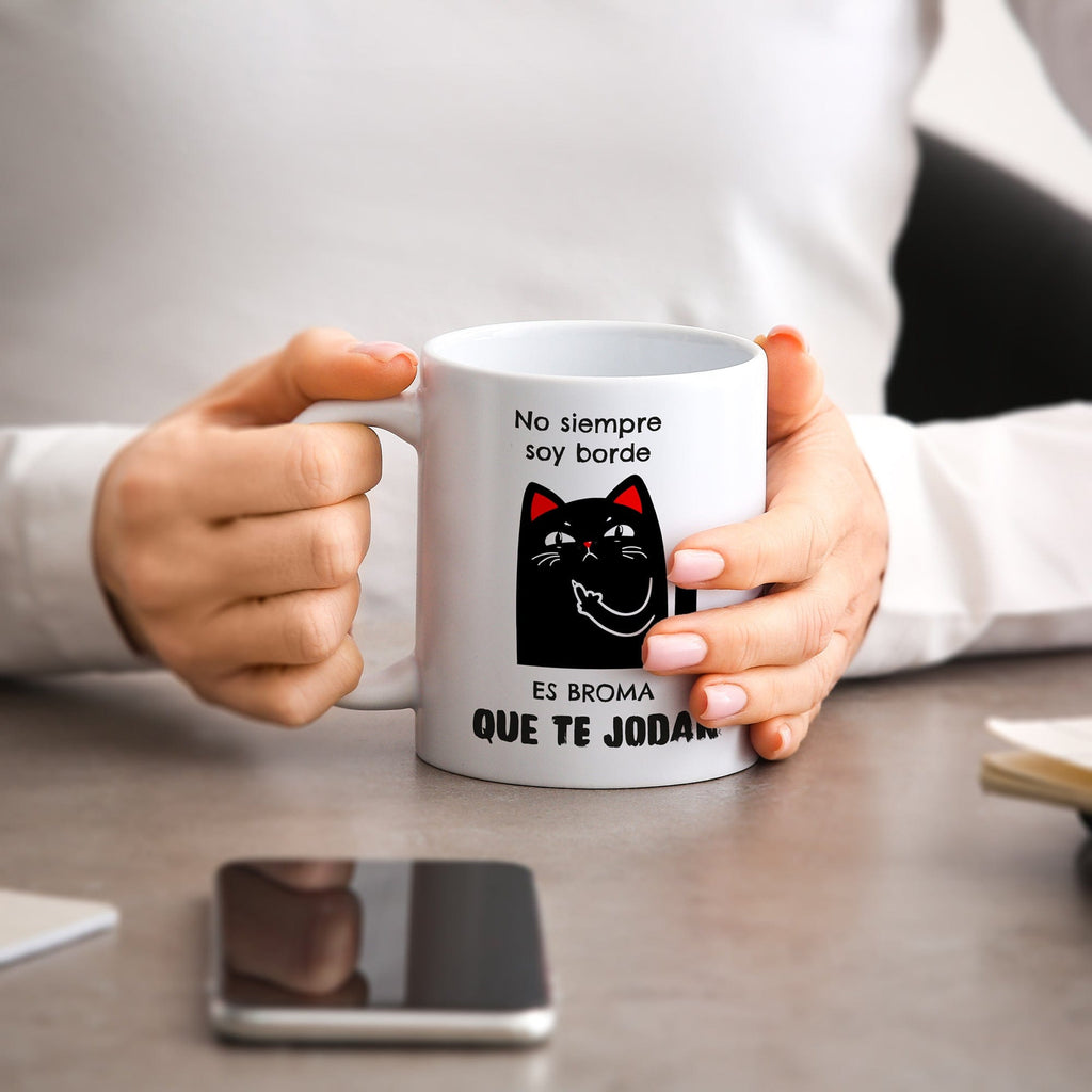 Taza No siempre soy borde. Es broma, que te jodan