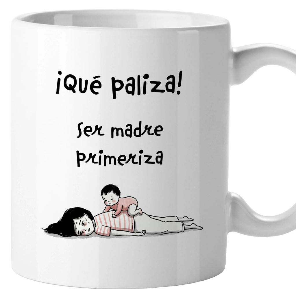 Taza Qué paliza ser madre primeriza!