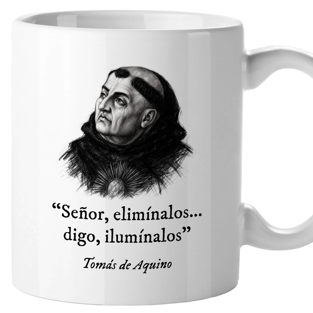 Taza Señor, elimínalos... digo, ilumínalos. Tomás de Aquino