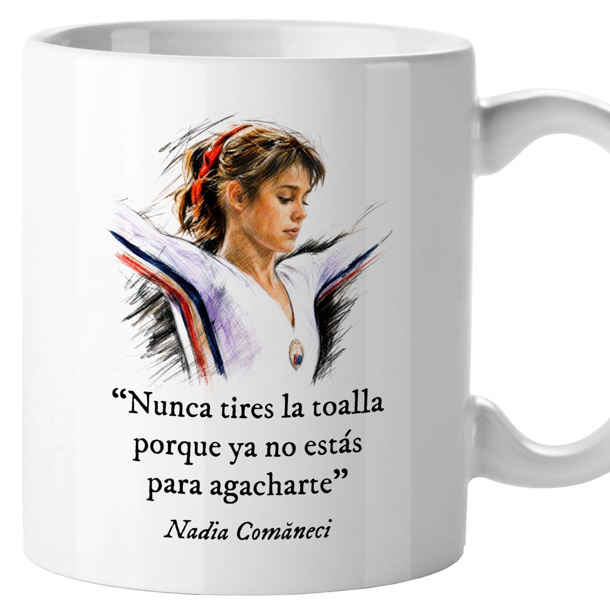 Taza Nunca tires la toalla porque ya no estás para agacharte. Nadia Comaneci