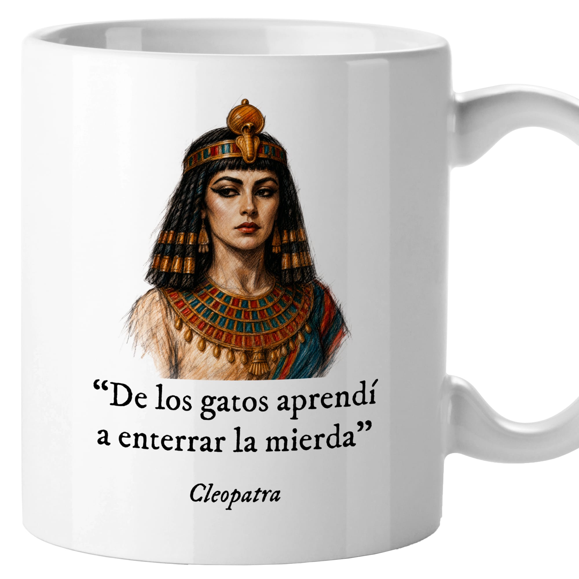 Taza De los gatos aprendí a enterrar la mierda. Cleopatra