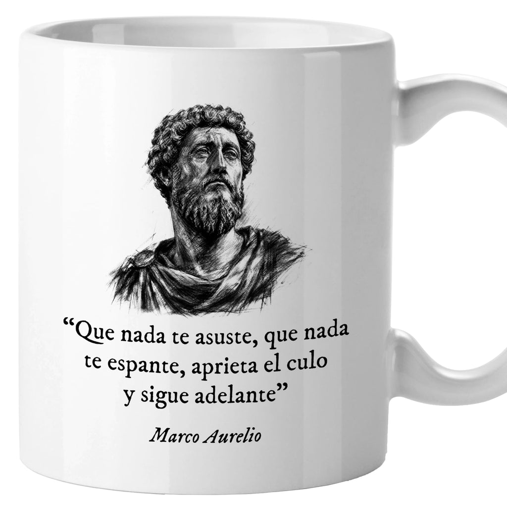 Taza Que nada te asuste, que nada te espanta, aprieta el culo y sigue adelante. Marco Aurelio