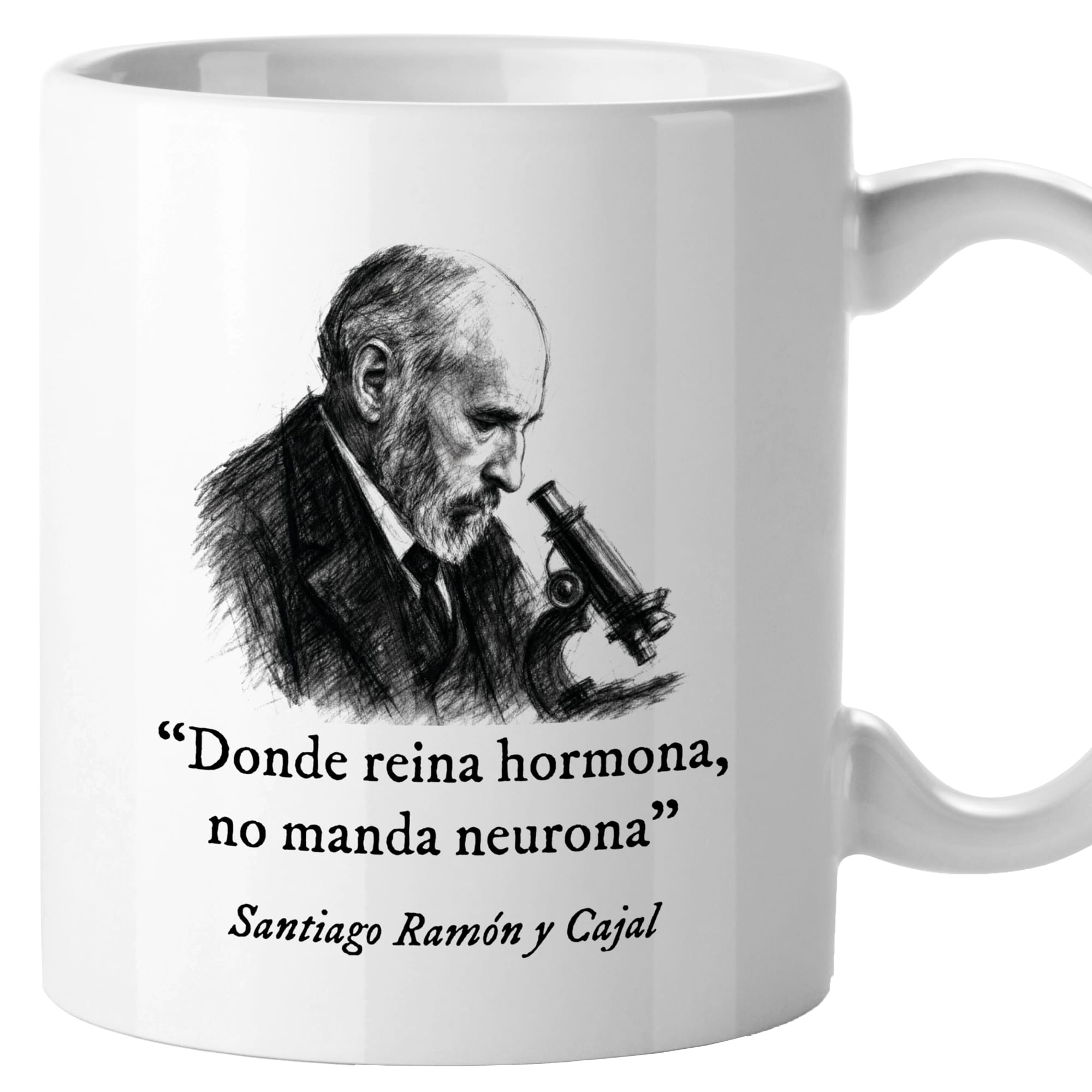 Taza Donde reina hormona no manda neurona. Ramón y Cajal