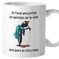 Taza Al final encontré el sentido de la vida. Era para el otro lado
