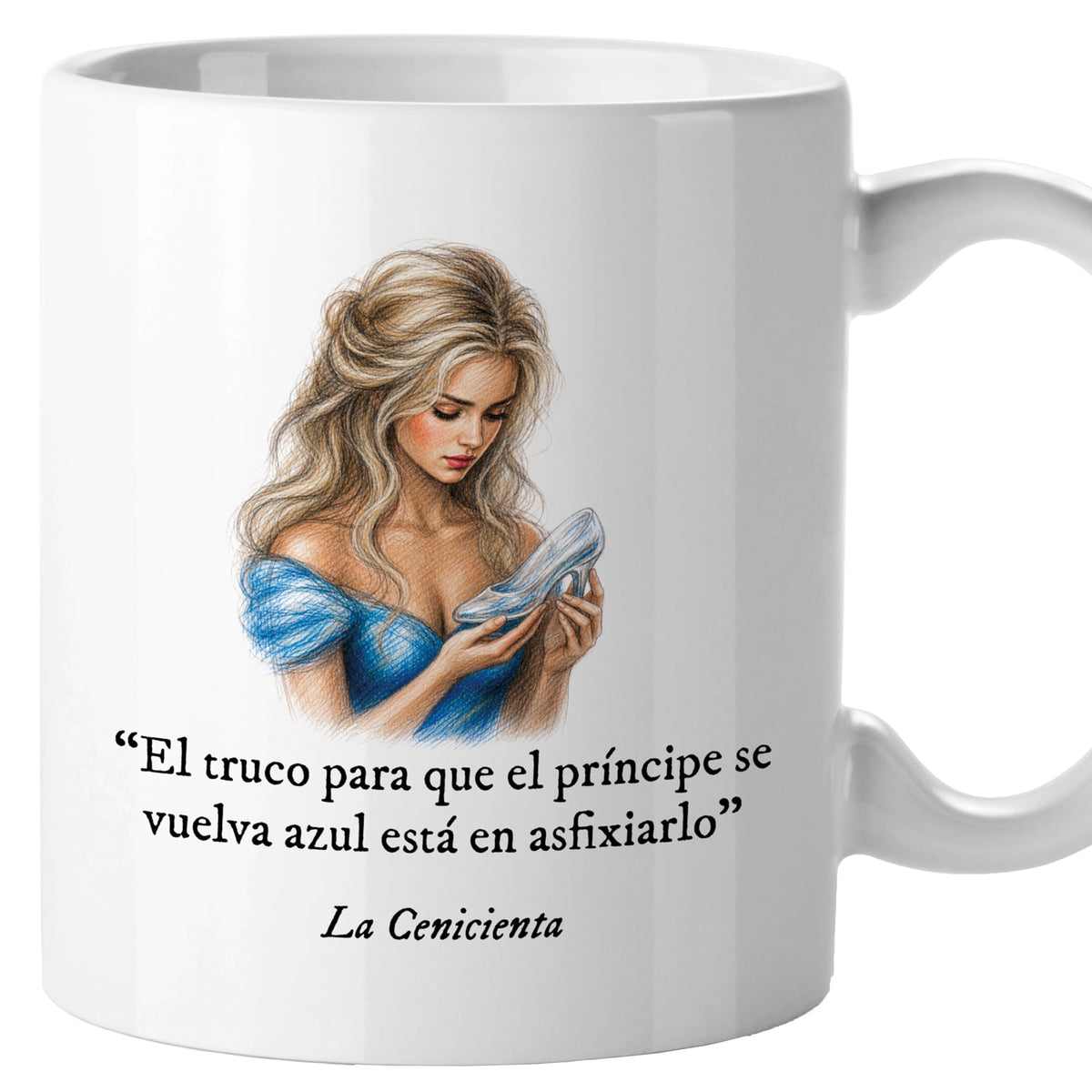 Taza El truco para que el príncipe se vuelva azul está en asfixiarlo. La Cenicienta