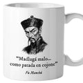 Taza Madlugá malo... como patada en cojone. Fu Manchú