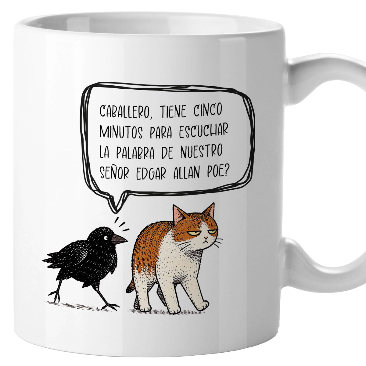 Taza Caballero, tiene cinco minutos para escuchar la palabra de nuestro señor Edgar Allan Poe?