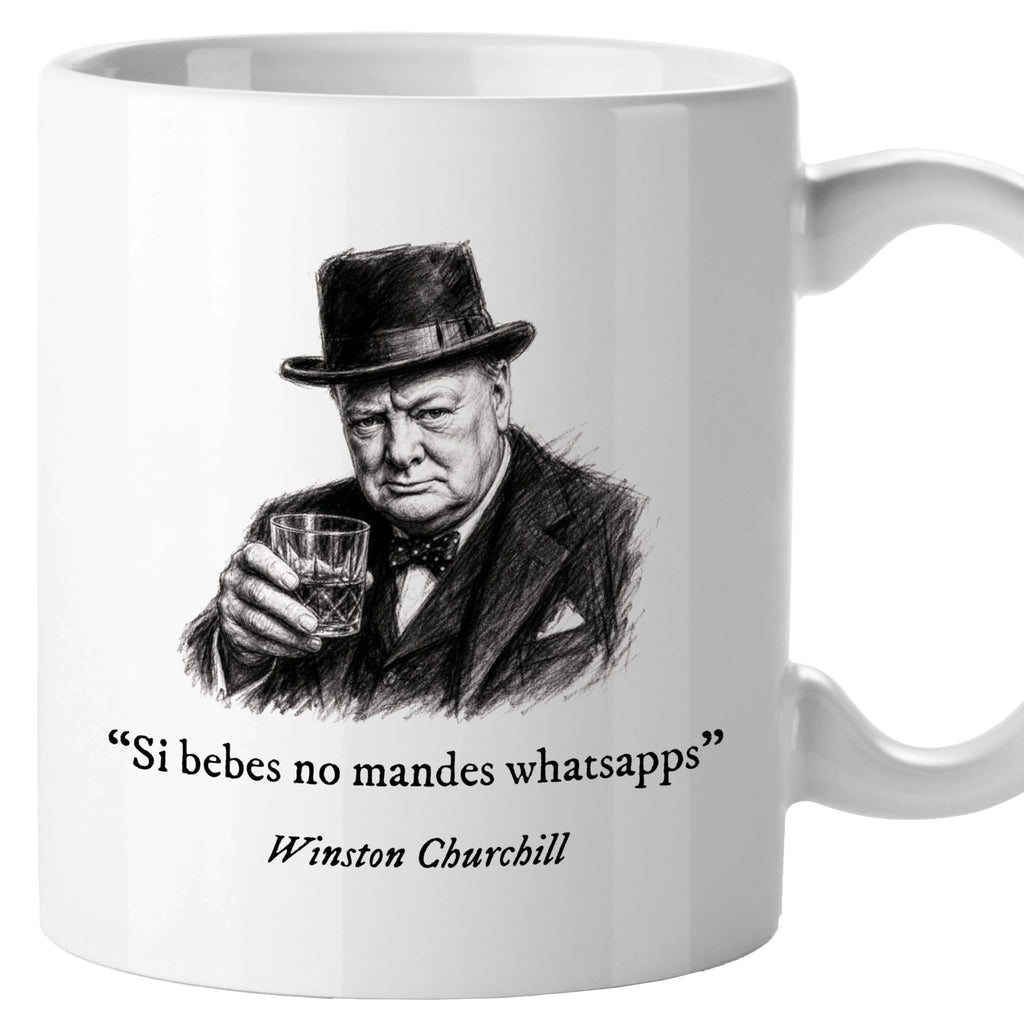Taza Si bebes no mandes whatsapps. Churchill