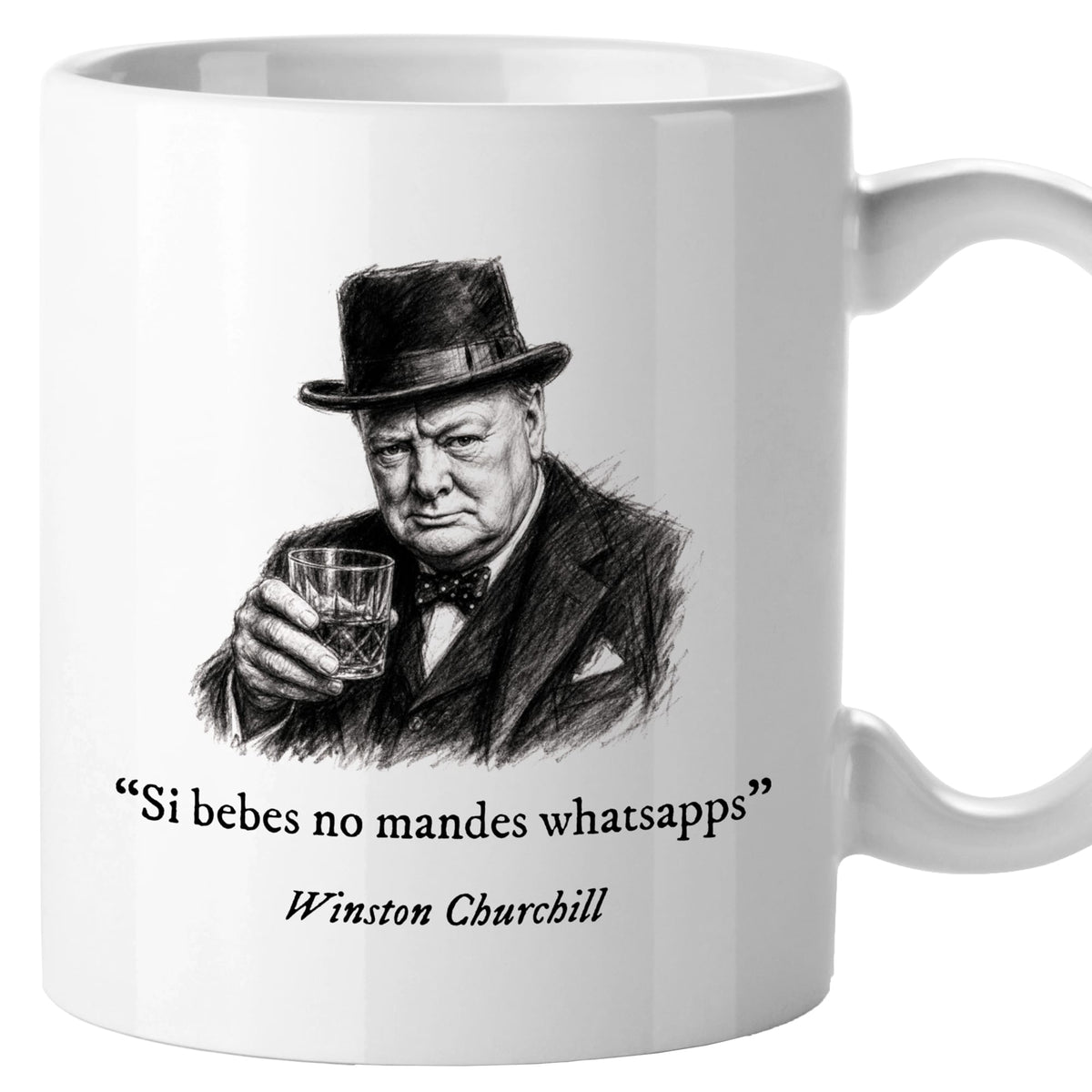 Taza Si bebes no mandes whatsapps. Churchill