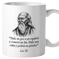 Taza Dale un pez a un español y comerá un día. Dale una caña y pedirá un pincho. Lao Tsé