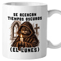 Taza Se acercan tiempos oscuros (el lunes)