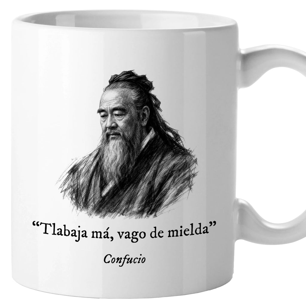 Taza Tlabaja má, vago de mielda. Confucio
