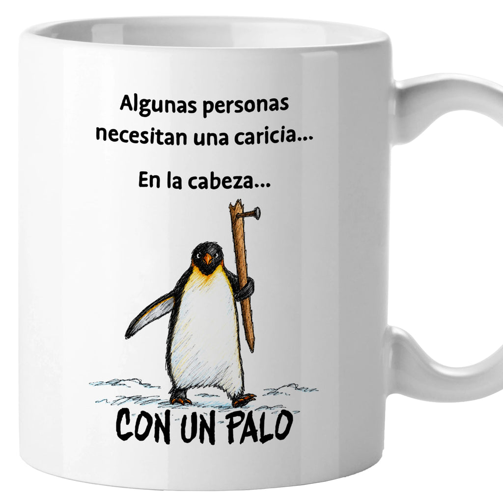 Taza Algunas personas necesitan una caricia en la cabeza con un palo