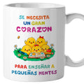 Taza Se necesita un gran corazón para enseñar a pequeñas mentes