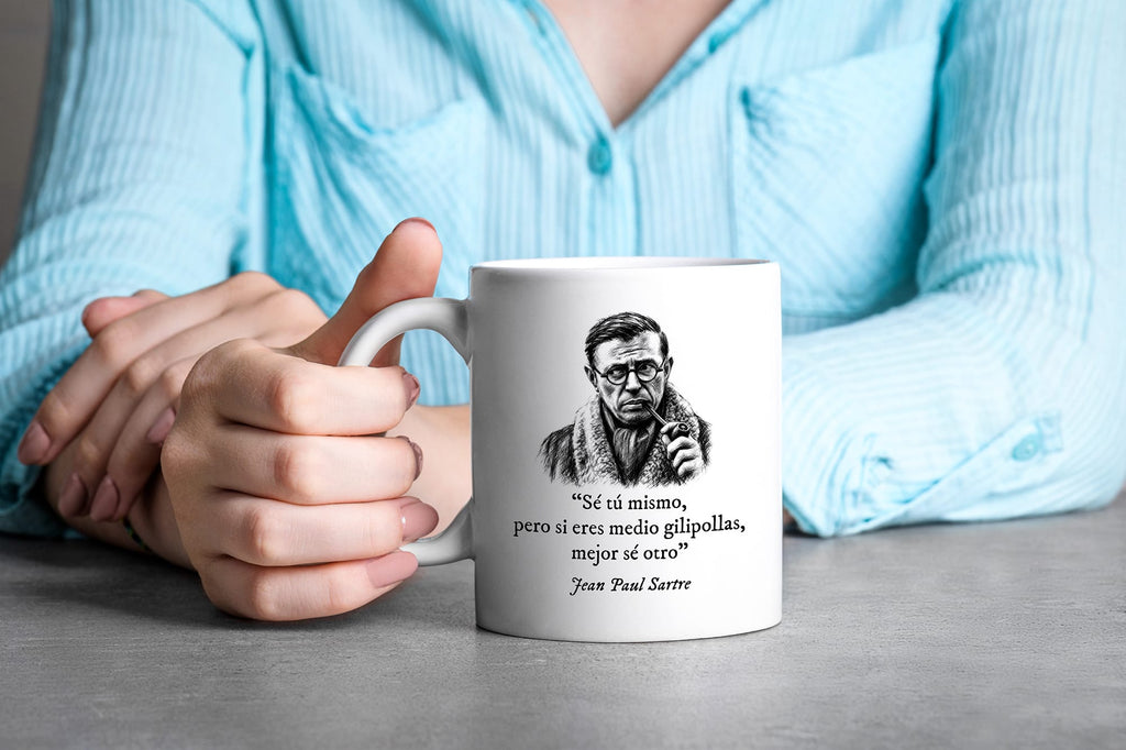 Taza Sé tú mismo, pero si eres medio gilipollas, entonces sé otro. Sartre