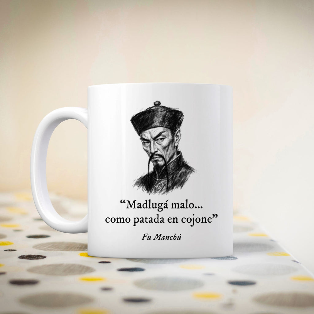 Taza Madlugá malo... como patada en cojone. Fu Manchú