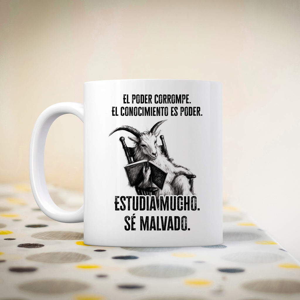 Taza El poder corrompe. El conocimiento es poder. Estudia mucho. Sé malvado.