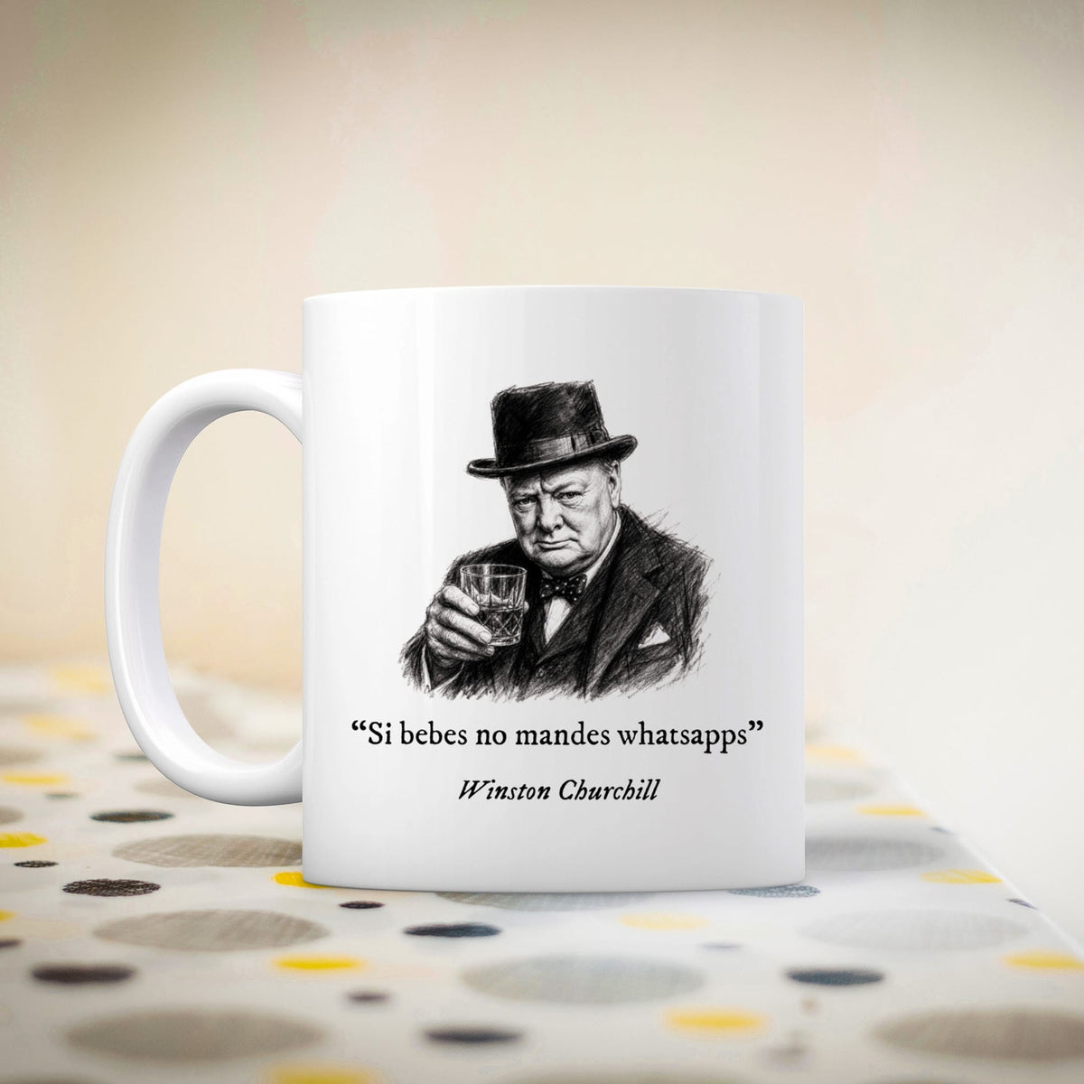 Taza Si bebes no mandes whatsapps. Churchill