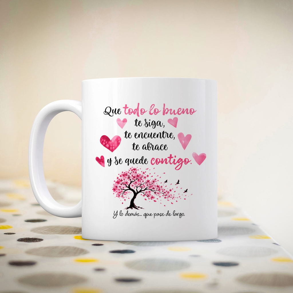 Taza Que todo lo bueno te siga, te encuentre, te abrace y se quede contigo (sakura)